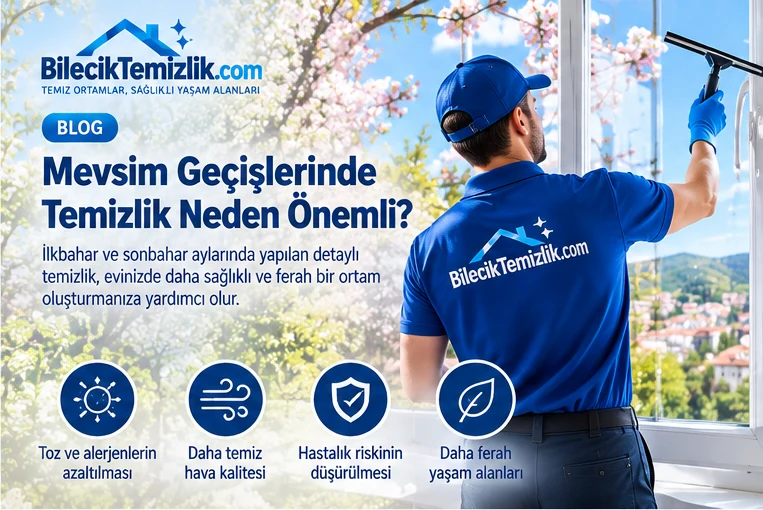 Mevsim Geçişlerinde Temizlik Neden Önemli?